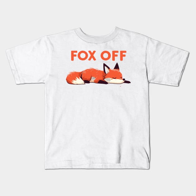 Fox off Kids T-Shirt by Evgmerk